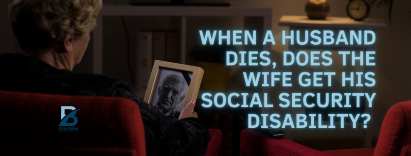 When a Husband Dies, does the Wife get His Social Security Disability?